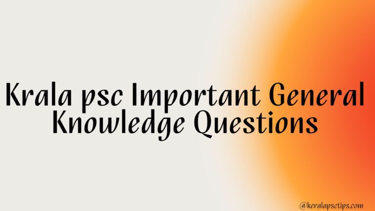 Krala psc Important General Knowledge Questions