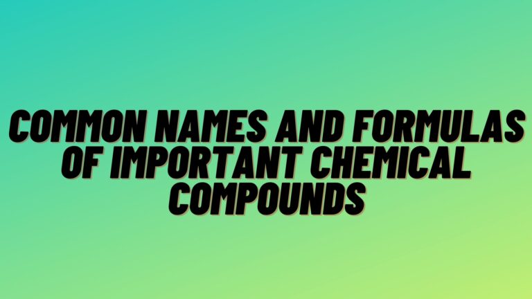 Common Names and Formulas of Important Chemical Compounds